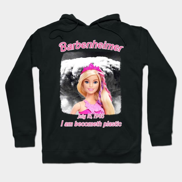 Barbenheimer I Am Becometh Plastic Hoodie by Orang Pea